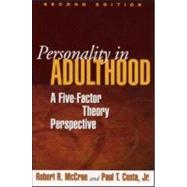 Personality in Adulthood, Second Edition A Five-Factor Theory Perspective