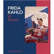 Frida Kahlo at Home