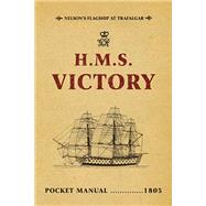 Hms Victory Pocket Manual 1805: Nelson's Flagship at Trafalgar