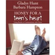 Honey for a Teen's Heart : Using Books to Communicate with Teens