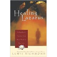 Healing Lazarus : A Buddhist's Journey from Near Death to New Life