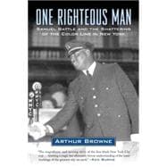 One Righteous Man Samuel Battle and the Shattering of the Color Line in New York