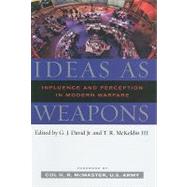 Ideas As Weapons: Influence and Perception in Modern Warfare