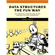 Data Structures the Fun Way An Amusing Adventure with Coffee-Filled Examples