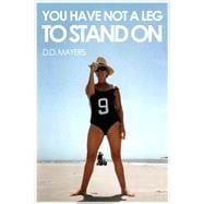 You Have Not a Leg to Stand On