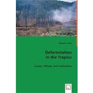 Deforestation in the Tropics: Causes, Policies, and Institutions