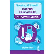 Nursing & Health Survival Guide: Essential Clinical Skills