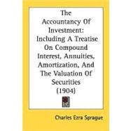 Accountancy of Investment : Including A Treatise on Compound Interest, Annuities, Amortization, and the Valuation of Securities (1904)