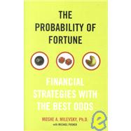 Probability of Fortune : Financial Strategies with the Best Odds