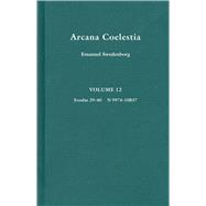 Arcana Coelestia, Vol. 12: Genesis 29-40