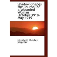 Shadow-shapes the Journal of a Wounded Woman October 1918-may 1919