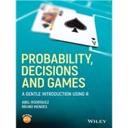 Probability, Decisions and Games A Gentle Introduction using R
