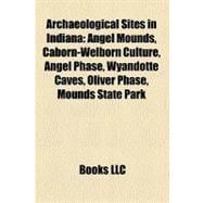 Archaeological Sites in Indian : Angel Mounds, Caborn-Welborn Culture, Angel Phase, Wyandotte Caves, Oliver Phase, Mounds State Park