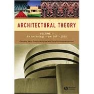 Architectural Theory Volume II - An Anthology from 1871 to 2005