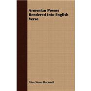 Armenian Poems Rendered into English Verse