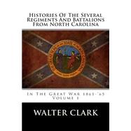 Histories of the Several Regiments and Battalions from North Carolina