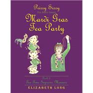Prissy Sissy Tea Party Series Mardi Gras Tea Party Book 3 Tea Time Improves Manners