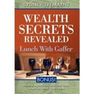 Wealth Secrets Revealed : Lunch with Gaffer
