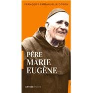 Petite vie du père Marie-Eugène