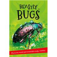 Beastly Bugs Everything you want to know about minibeasts in one amazing book