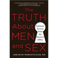 The Truth About Men and Sex Intimate Secrets from the Doctor's Office