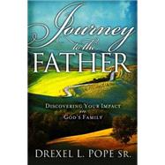 Journey to the Father : Discovering Your Impact in God's Family