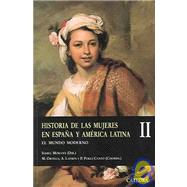 Historia De Las Mujeres En Espana Y America Latina / History of Women From Spain and Latin America: El Mundo Moderno / The Modern World