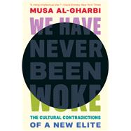 We Have Never Been Woke: The Cultural Contradictions of a New Elite