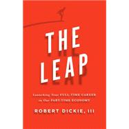 The Leap Launching Your Full-Time Career in Our Part-Time Economy