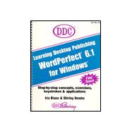 Learning Desktop Publishing Wordperfect 6.1 Windows: Wordperfect 6.1 for Windows