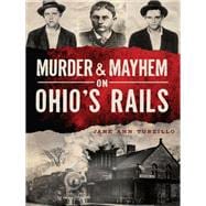 Murder & Mayhem on Ohio's Rails