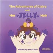 The Adventures of Claire and Her Jelly Hair