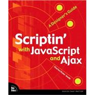 Scriptin' with JavaScript and Ajax A Designer's Guide