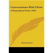 Conversations with Christ : A Biographical Study (1905)