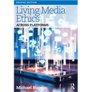 Living Media Ethics: Across Platforms