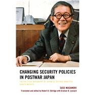 Changing Security Policies in Postwar Japan The Political Biography of Japanese Defense Minister Sakata Michita