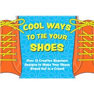 Cool Ways to Tie Your Shoes Over 15 Creative Shoelaces Designs to Make Your Shoes Stand Out in a Crowd