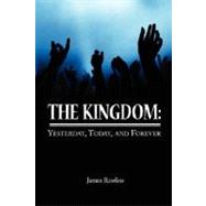 The Kingdom: Yesterday, Today, and Forever