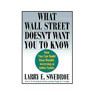 What Wall Street Doesn't Want You to Know : How You Can Build Real Wealth Investing in the Index Funds