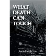 What Death Can Touch