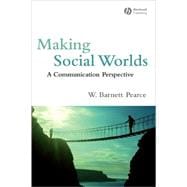 Making Social Worlds A Communication Perspective