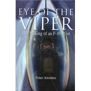 Eye of the Viper : The Making of an F-16 Pilot