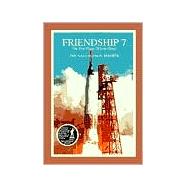 Friendship 7: the NASA Mission Reports : Apogee Books Space Series 3