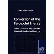 Conversion of the Zero-Point Energy of the Quantum Vacuum into Classical Mechanical Energy
