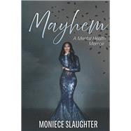 Mayhem A Mental Health Memoir