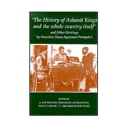 `The History of Ashanti Kings and the Whole Country Itself' and Other Writings, by Agyeman Prempeh