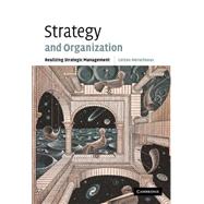 Strategy and Organization: Realizing Strategic Management