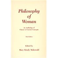 Philosophy of Woman : An Anthology of Classic to Current Concepts