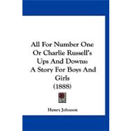 All for Number One or Charlie Russell's Ups and Downs : A Story for Boys and Girls (1888)