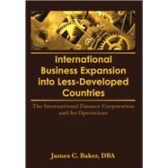 International Business Expansion Into Less-Developed Countries: The International Finance Corporation and Its Operations
